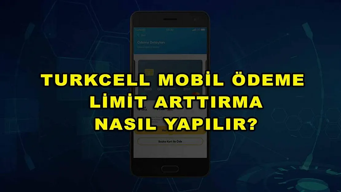 Turkcell Mobil Ödeme Limit Arttırma Nasıl Yapılır?
