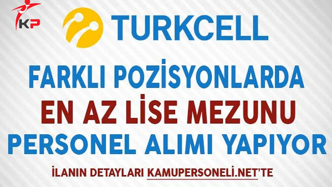 Turkcell Personel Alım İlanı Aralık 2017