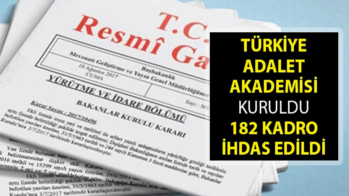 Türkiye Adalet Akademisi Kuruldu! 182 Kadro İhdas Edildi