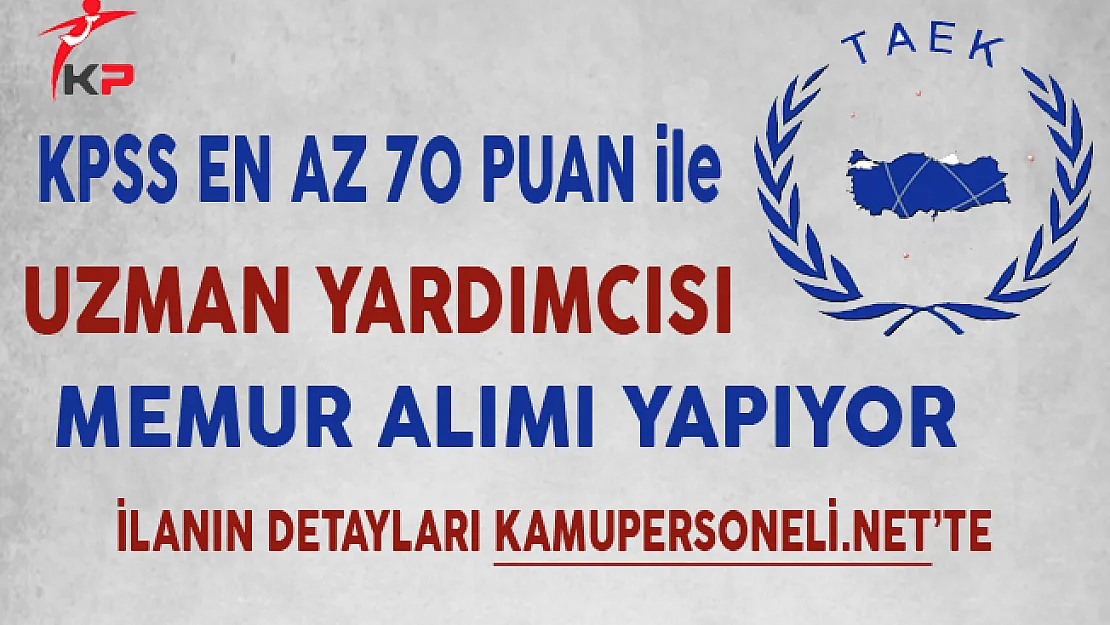 Türkiye Atom Enerjisi Kurumu Memur Alımı Yapıyor