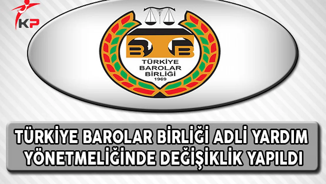 Türkiye Barolar Birliği (TBB) Adli Yardım Yönetmeliğinde Değişiklik Yapıldı