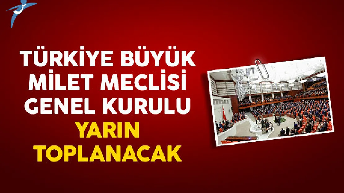 Türkiye Büyük Milet Meclisi Genel Kurulu Yarın Toplanacak