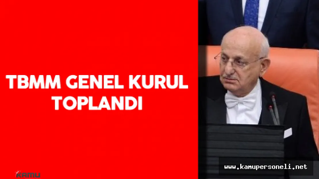 Türkiye Büyük Millet Meclisi (TBMM) Genel Kurulu İsmail Kahraman Başkanlığı'nda Toplandı
