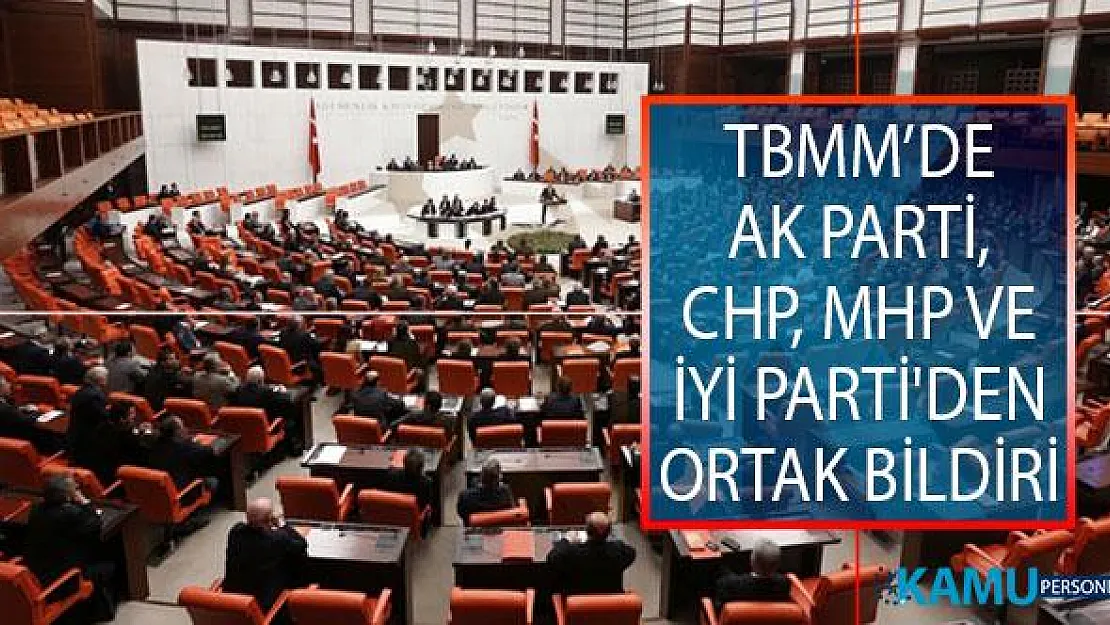 Türkiye Büyük Millet Meclisi'nde (TBMM) AK Parti, CHP, MHP ve İYİ Parti'den Ortak Bildiri!