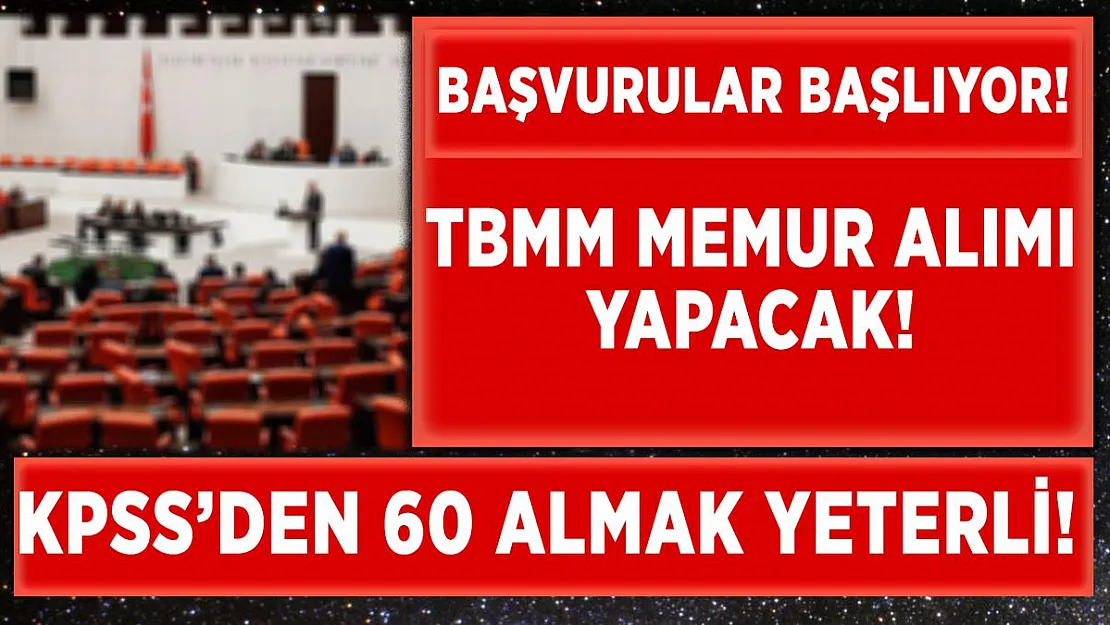 Türkiye Büyük Millet Meclisi'ne memur alımı yapılacak! Başvurular internetten alınacak!