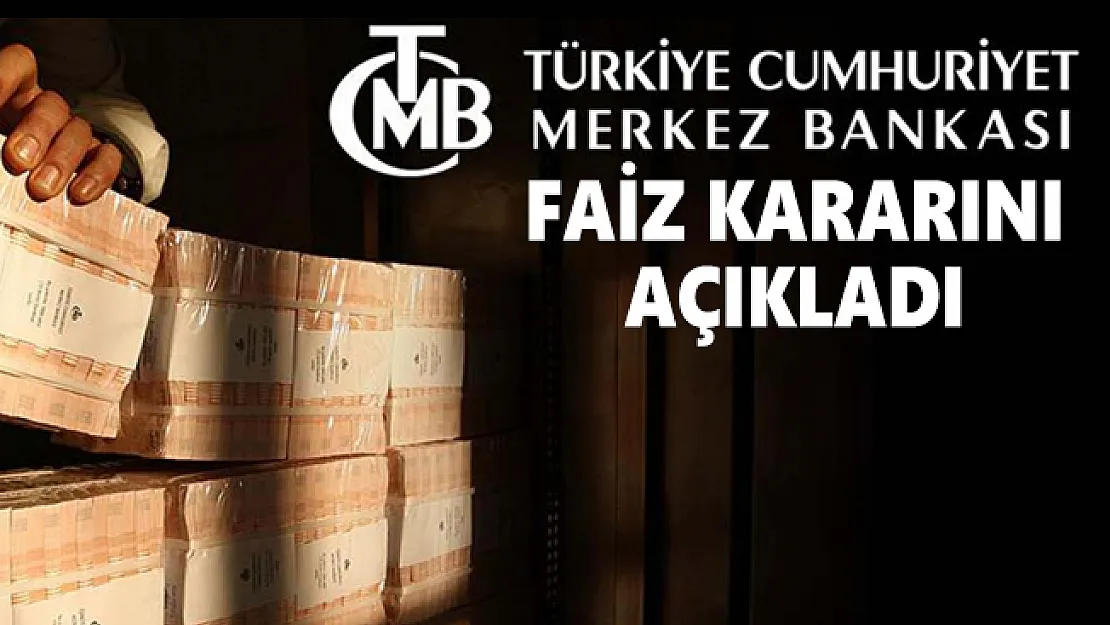 Türkiye Cumhuriyeti Merkez Bankası faiz kararını açıkladı