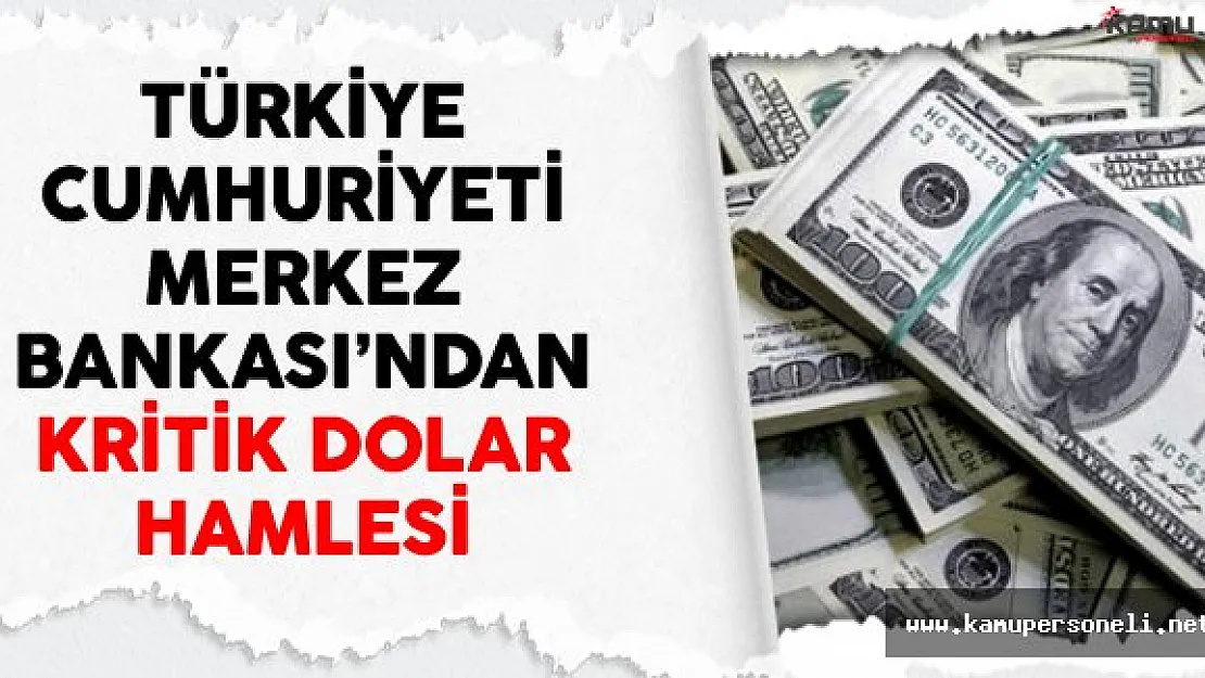 Türkiye Cumhuriyeti Merkez Bankası'ndan Kritik Dolar Hamlesi
