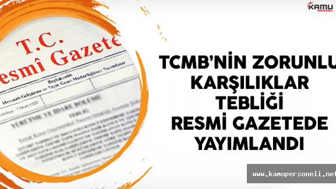Türkiye Cumhuriyeti Merkez Bankasının Zorunlu Karşılıklar Tebliği Resmi Gazetede Yayımlandı