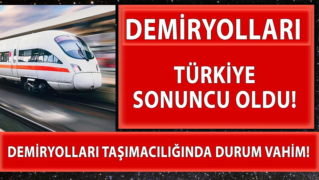 Türkiye Demiryolları taşımacılığında sonuncu oldu!