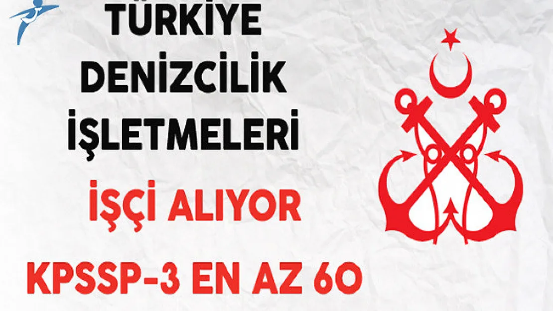 Türkiye Denizcilik İşletmeleri (TDİ) İşkur Aracılığıyla İşçi Alıyor