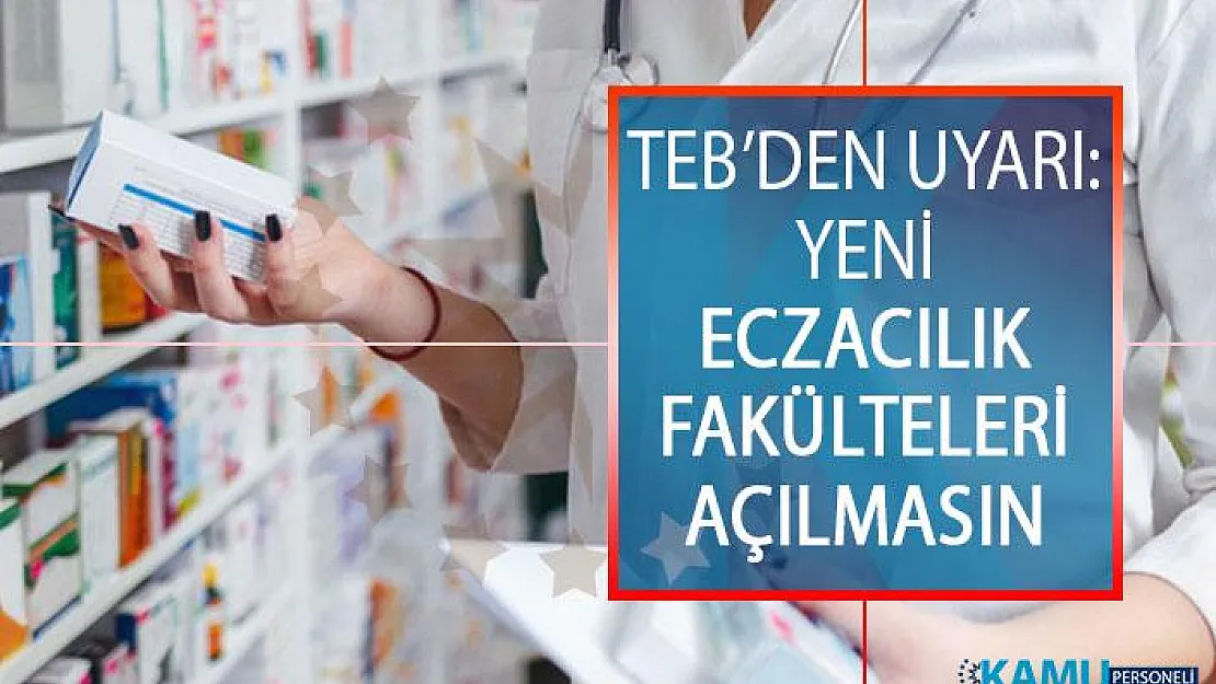 Türkiye Eczacılar Birliğinden (TEB) Uyarı: Yeni Eczacılık Fakülteleri Açılmasın
