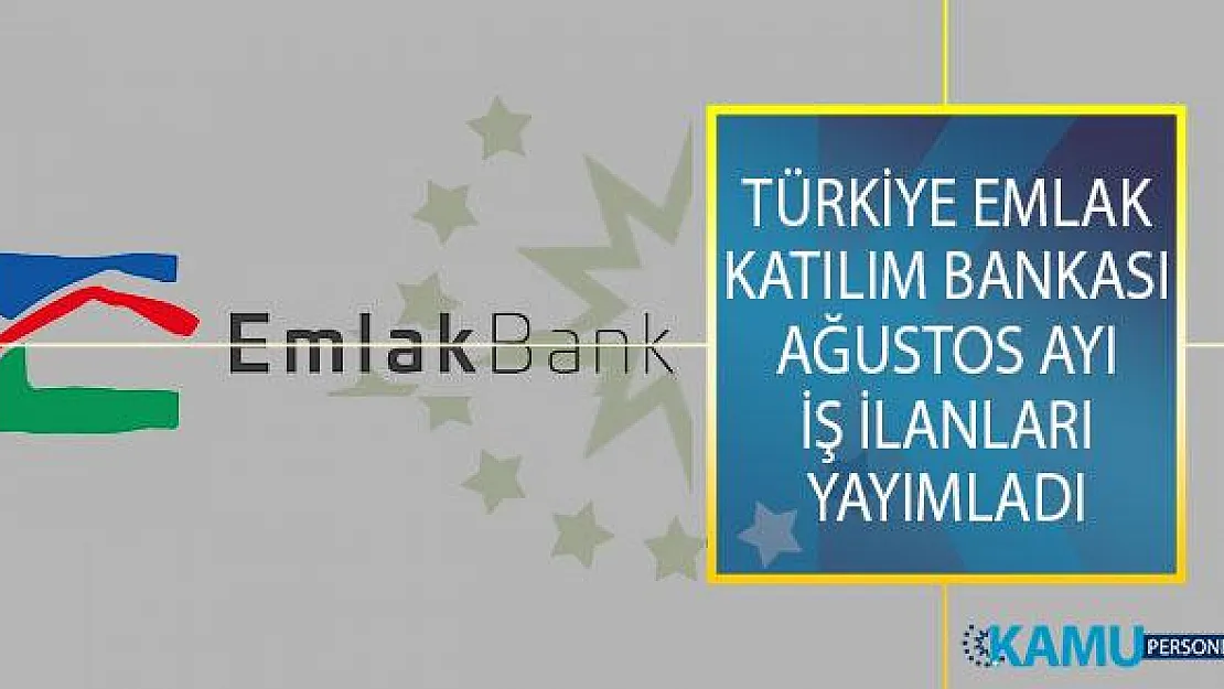 Türkiye Emlak Katılım Bankası Ağustos Ayı İş İlanları Yayımladı!