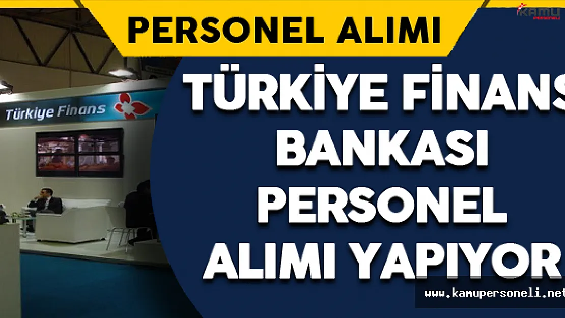 Türkiye Finans Bankası Personel Alımı Yapıyor