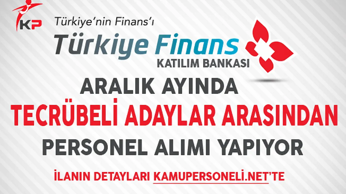 Türkiye Finans Katılım Bankası Aralık Ayında Personel Alımlarına Devam Ediyor