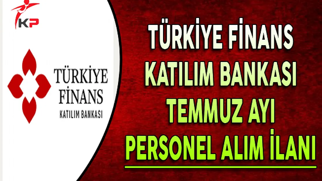 Türkiye Finans Katılım Bankası Çok Sayıda Personel Alıyor