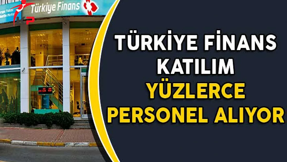 Türkiye Finans Katılım Bankası Yüzlerce Personel Alıyor