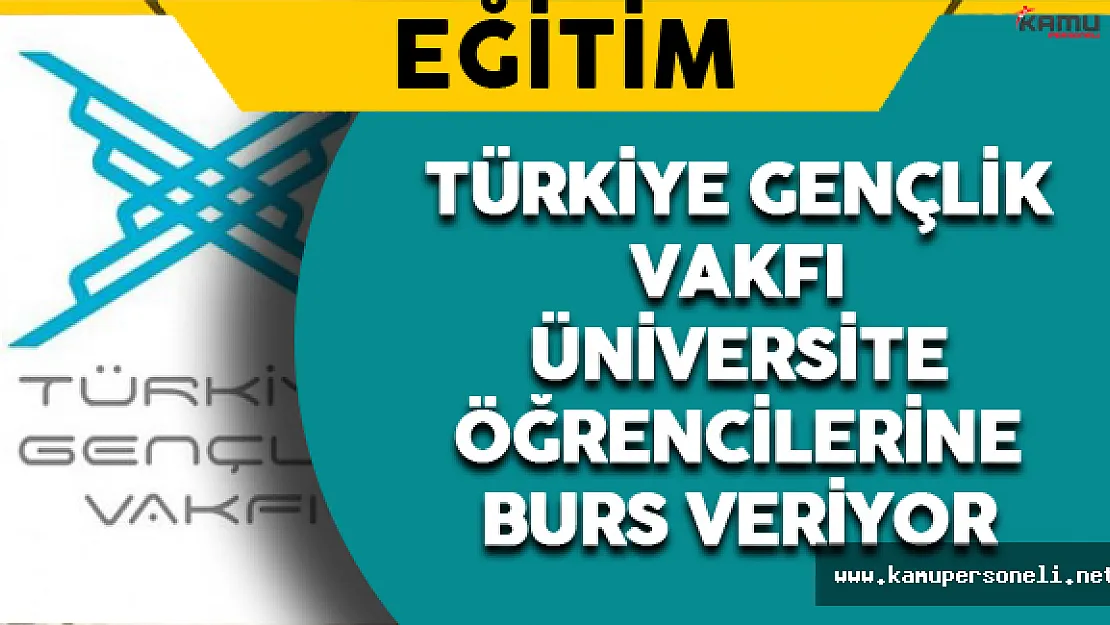 Türkiye Gençlik Vakfı Burs Veriyor