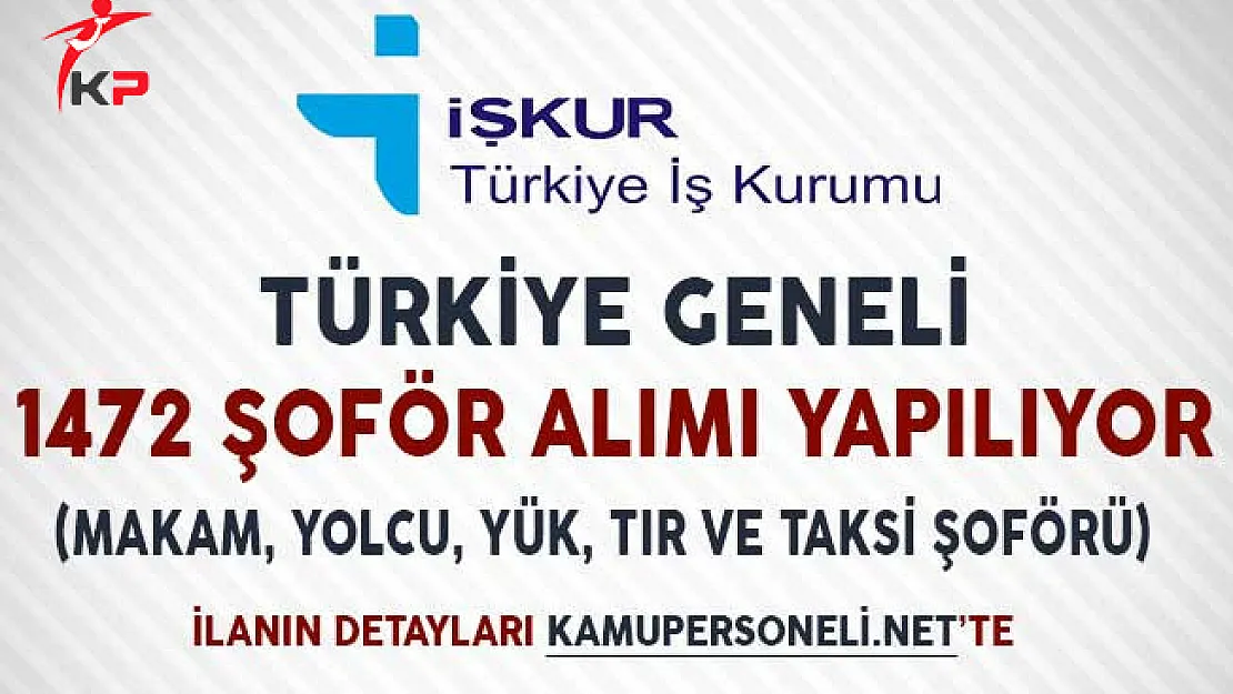 Türkiye Geneli 1472 Şoför Alımı Yapılıyor (Makam, Yolcu, Yük, Tır ve Taksi Şoförü)