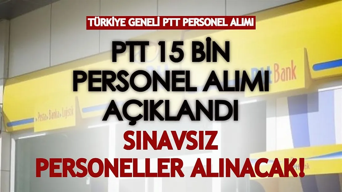 Türkiye geneli 2022 PTT personel alımı açıklandı! Birçok kadroya sınavsız 15 bin personel alınacak!