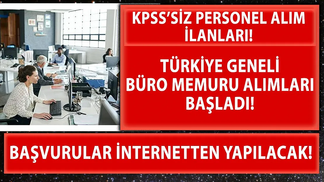 Türkiye geneli 506 büro memuru alımı başladı! KPSS şartı yok! Başvurular online yapılacak!