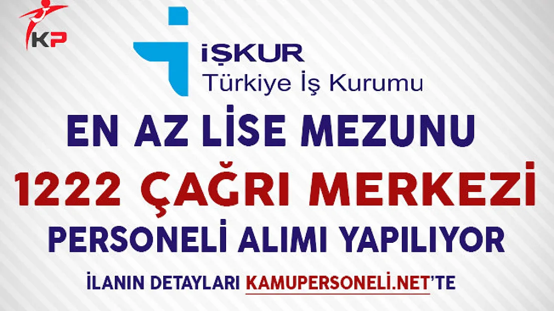 Türkiye Geneli En Az Lise Mezunu 1222 Çağrı Merkezi Personeli Alınıyor!