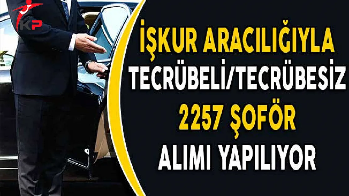 Türkiye Geneli Farklı Şehirlerde 2257 Şoför Alımı Yapılıyor!