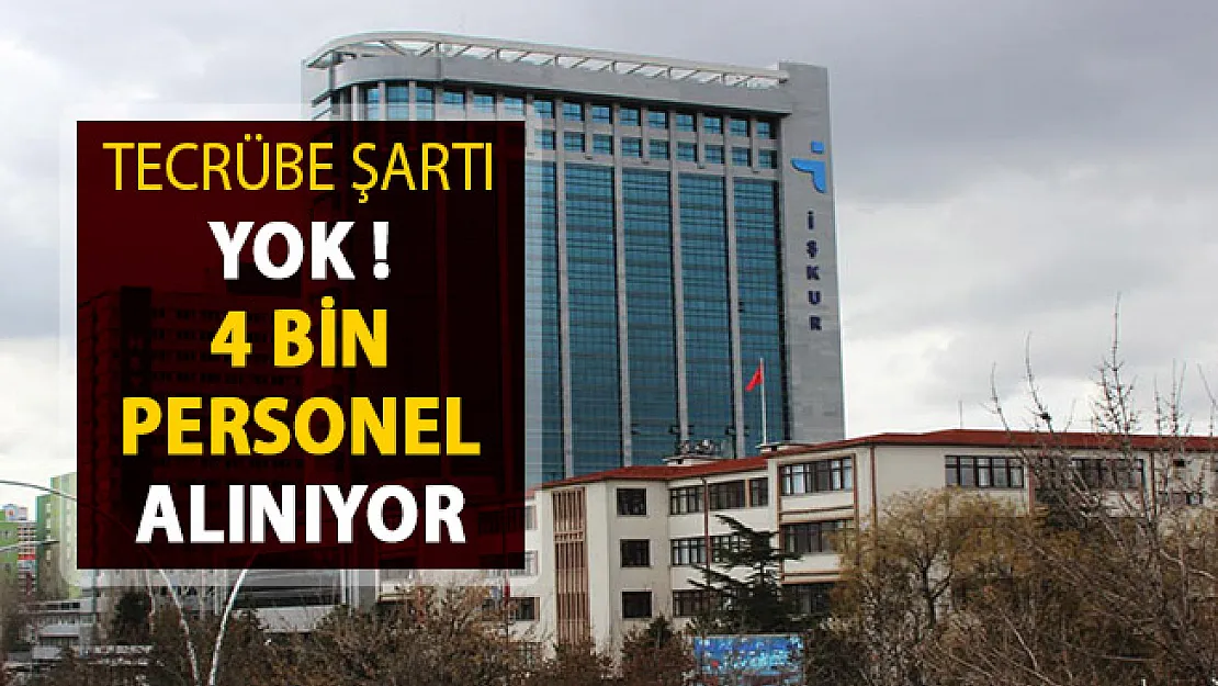 Türkiye Geneli Tecrübeli Tecrübesiz 4 Bin Personel Alımı Yapılıyor