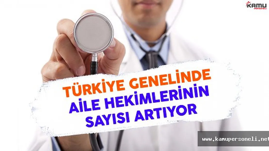 Türkiye Genelinde Aile Hekimlerinin Sayısı Artıyor