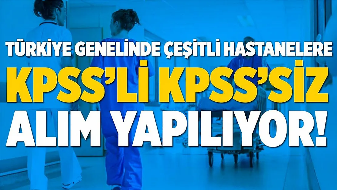 Türkiye genelinde hastanelere personel alımı yapılıyor! Online başvuru için tıklayın!