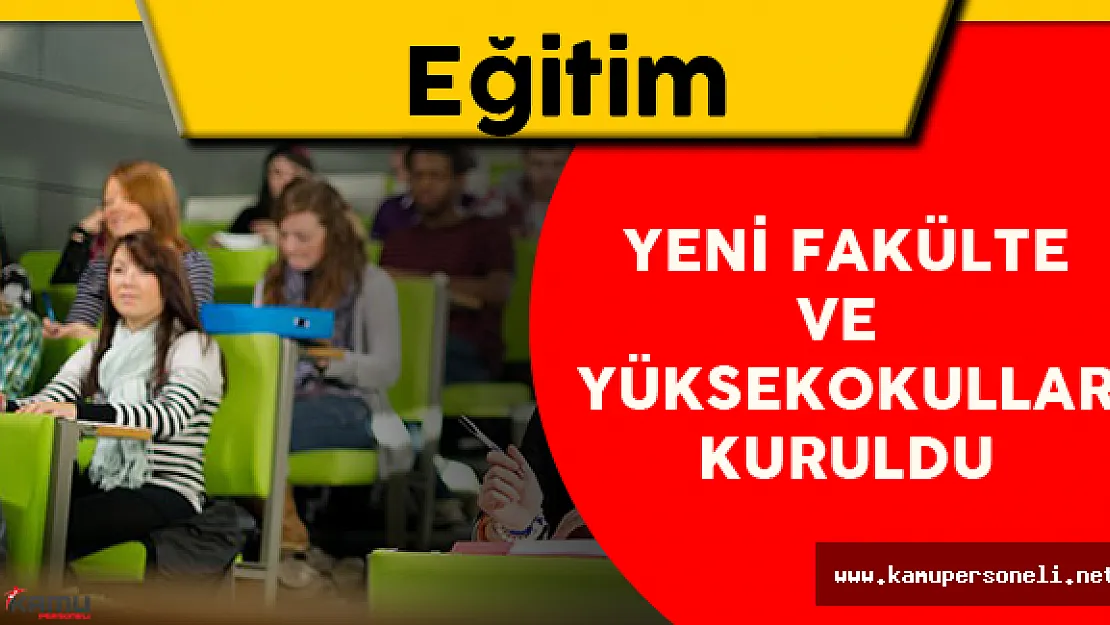 Türkiye Genelinde Yeni Fakülte ve Yüksekokullar Kuruldu