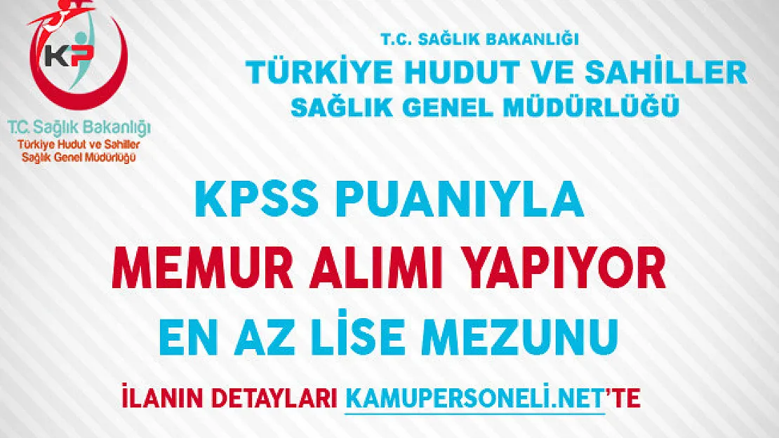 Türkiye Hudut ve Sağlık Genel Müdürlüğü Memur Alıyor (En Az Lise Mezunu)