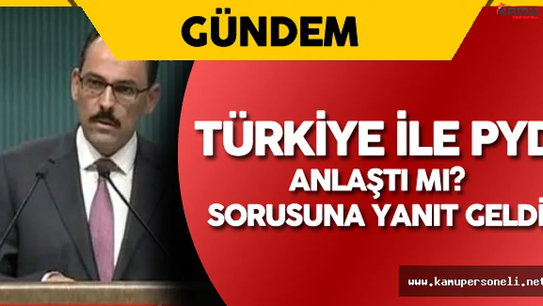Türkiye ile PYD Anlaştı Mı? Sorusuna Cumhurbaşkanlığı'ndan Yanıt