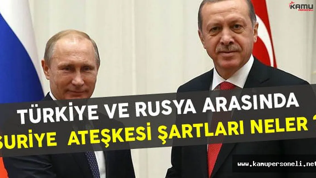 Türkiye ile Rusya Anlaşmasında Şartlar Açıklandı