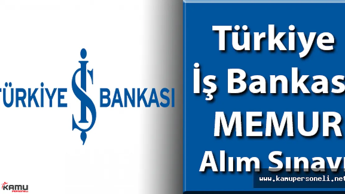 Türkiye İş Bankası Memur Alım Sınavı