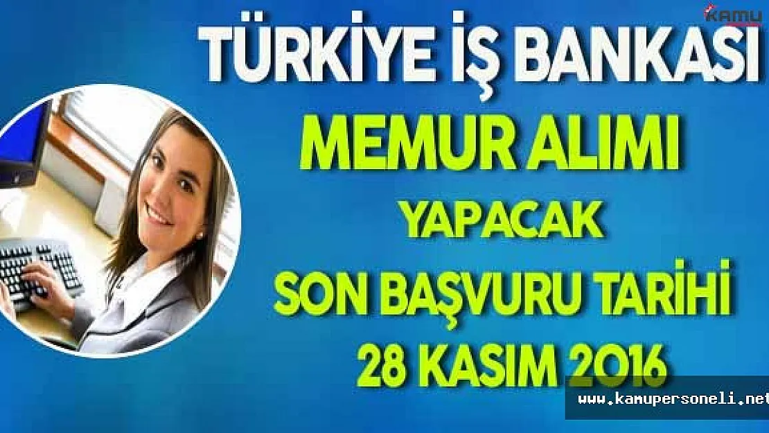 Türkiye İş Bankası Memur Alımı Yapacak