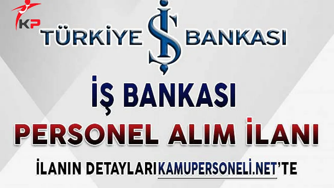 Türkiye İş Bankası Personel Alım İlanı 2018