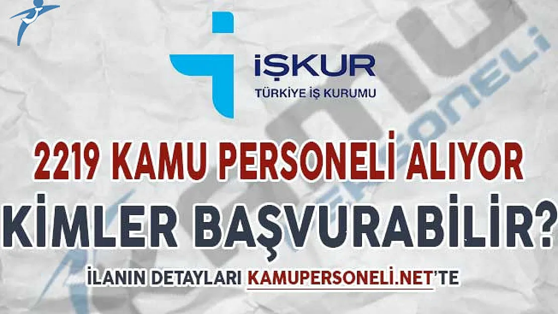 Türkiye İş Kurumu (İŞKUR) 2 Bin 219 Kamu Personeli Alımı Yapıyor ! Kimler Başvurabilir?