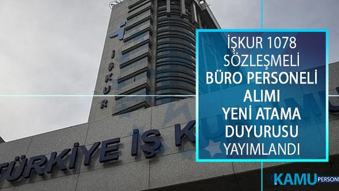 Türkiye İş Kurumu (İŞKUR) Genel Müdürlüğü 1078 Sözleşmeli Büro Personeli Alımı Yeni Yedek Yerleştirme Duyurusu Yayımlandı!