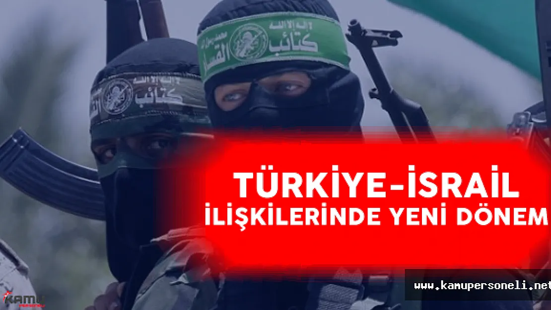 Türkiye İsrail İlişkilerinde Yeni Döneme Giriliyor