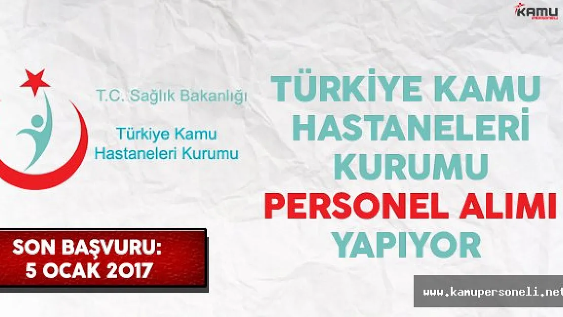 Türkiye Kamu Hastaneleri Kurumu (TKHK) Personel Alımı Yapıyor