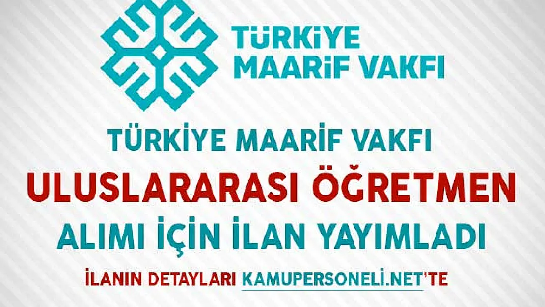 Türkiye Maarif Vakfı Uluslararası Öğretmen Alımına İlişkin İlan Yayımladı