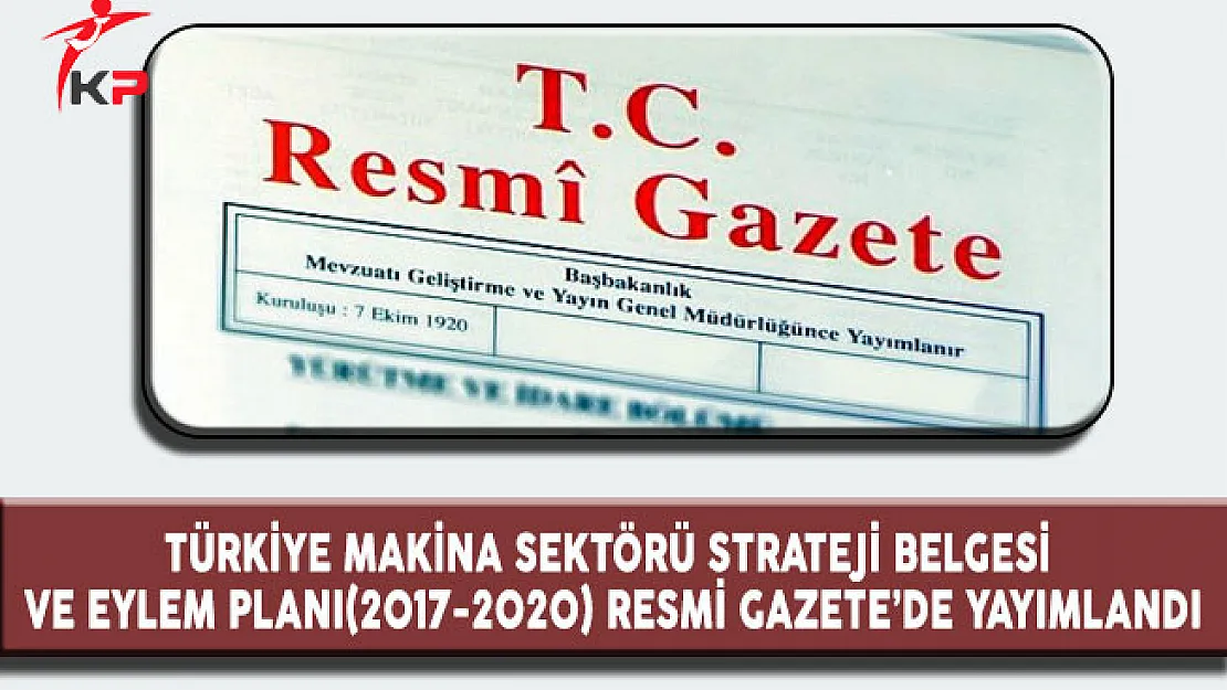 Türkiye Makina Sektörü Strateji Belgesi ve Eylem Planı (2017-2020)