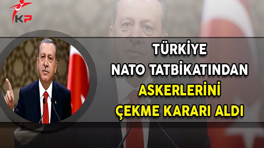 Türkiye NATO Tatbikatından Askerlerini Çekme Kararı Aldı