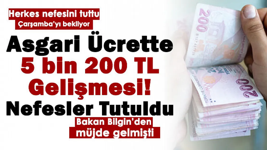 Türkiye nefesini tuttu Çarşamba gününü bekliyor! Asgari ücret 5 bin 200 lira gelişmesi duyurulmuştu! Hükümetten de müjdeli haber geldi