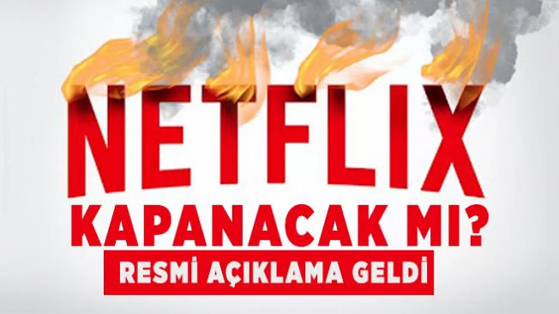 Türkiye Netflix kapanacak mı? Resmi açıklama geldi
