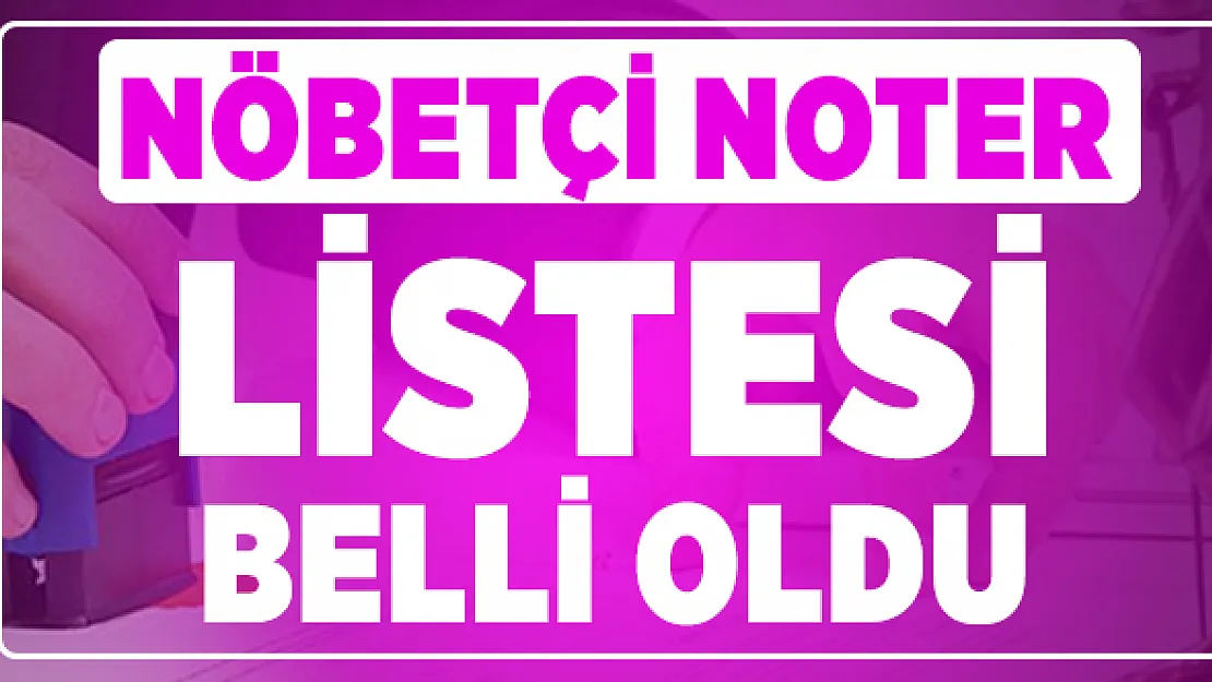Türkiye Noterler Birliği açıkladı: Nöbetçi noter listesi belli oldu! 19 Ekim Cumartesi açık nöbetçi noterler! 20 Ekim pazar nöbetçi noter sorgulama! İstanbul, Ankara, İzmir