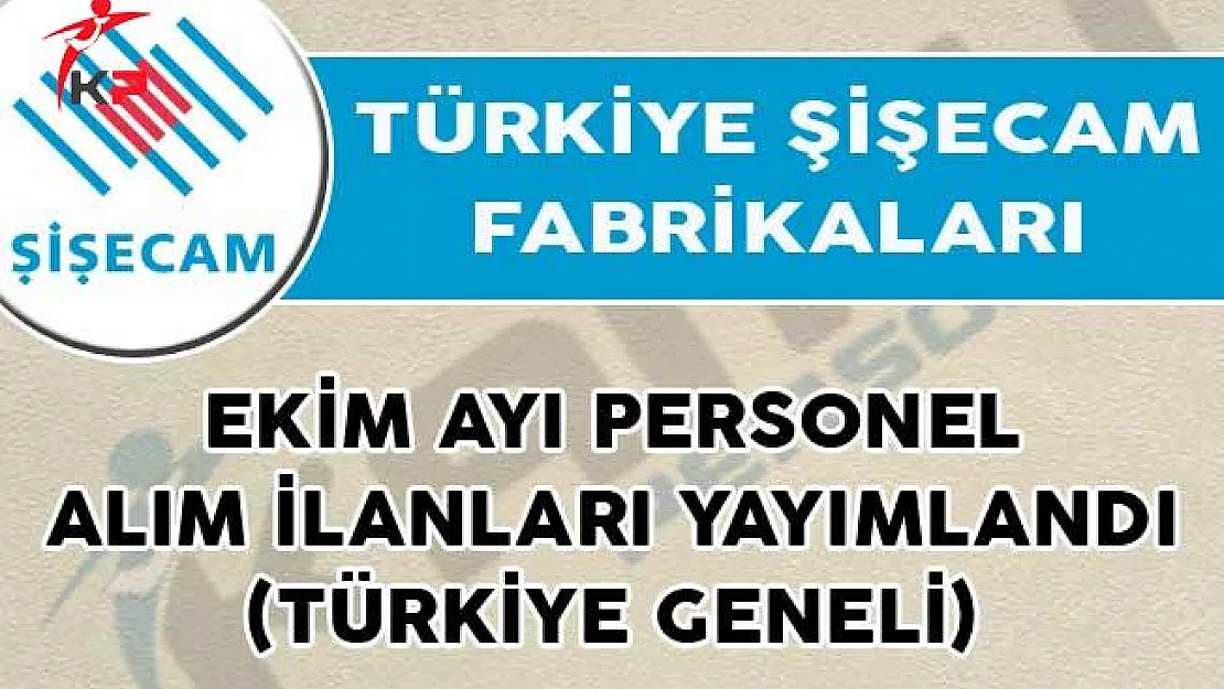 Türkiye Şişecam Fabrikaları Ekim Ayı Personel Alım İlanları Yayımlandı! (Türkiye Geneli)