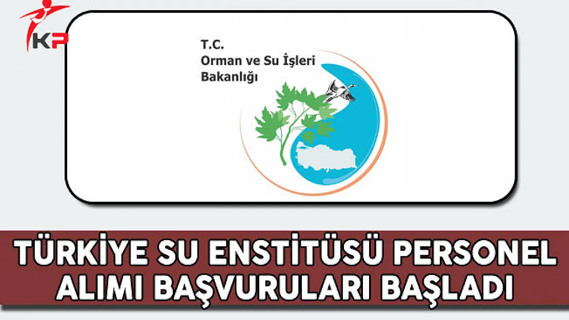 Türkiye Su Enstitüsü Başkanlığı Personel Alımı Başvuruları Başladı