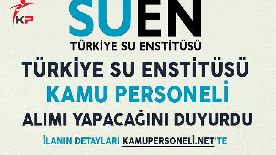 Türkiye Su Enstitüsü Kamu Personeli Alımı Yapacağını Duyurdu