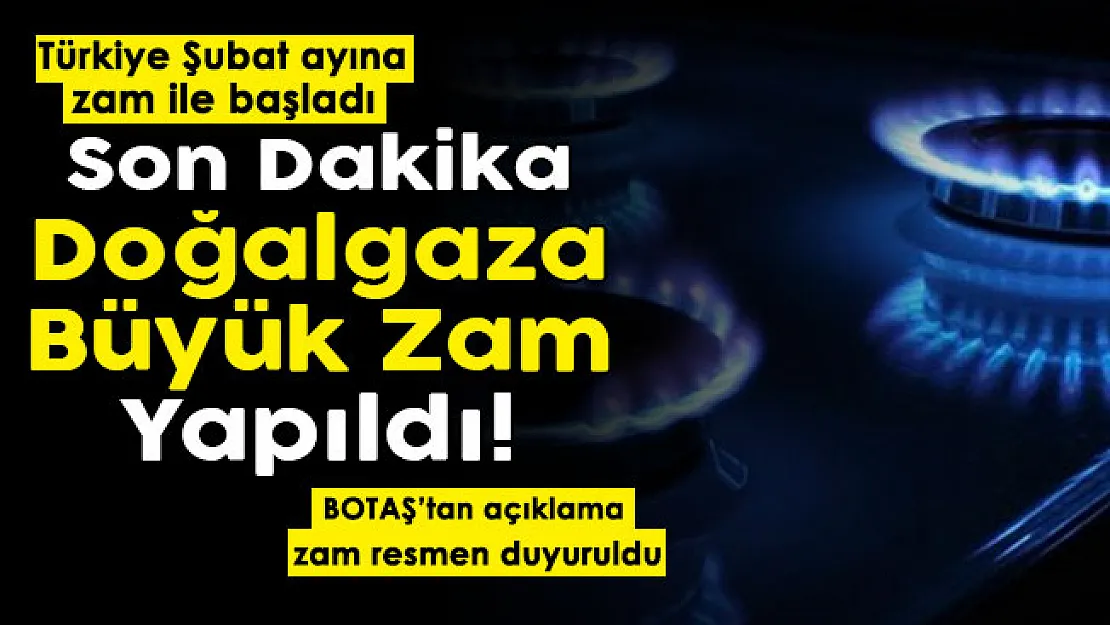 Türkiye Şubat ayına zamla başladı! Doğalgaza büyük zam yapıldı: Resmen açıklandı